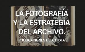 Banner de La fotografía y la estrategia del archivo